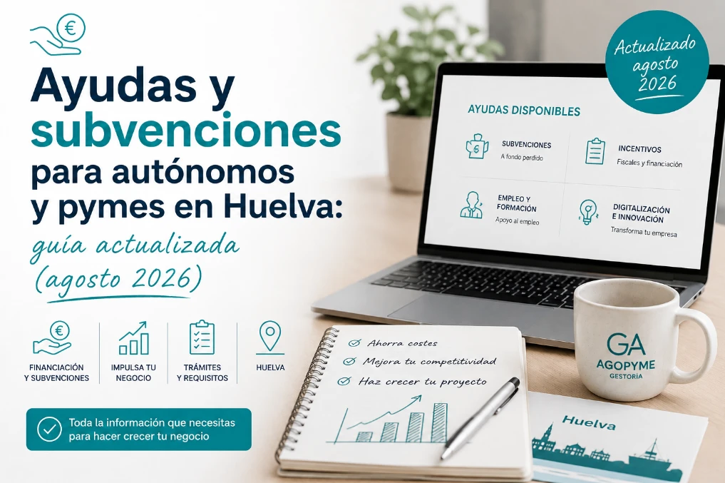 Ayudas y subvenciones para autónomos y pymes en Huelva: guía actualizada (agosto 2026)