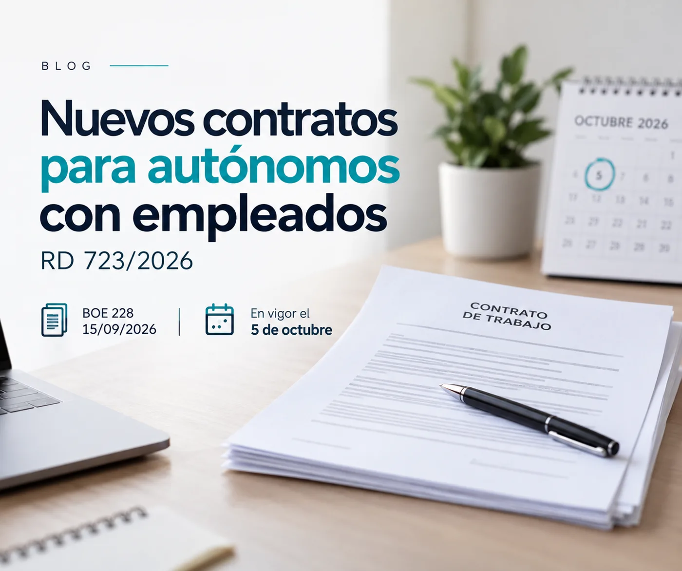 Real Decreto 723/2026: los contratos de tus empleados caducan el 5 de octubre (y probablemente no lo sabes)